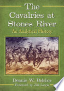 The cavalries at Stones River : an analytical history /