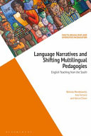 Language Narratives and Shifting Multilingual Pedagogies : English Teaching from the South /