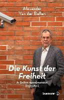 Die Kunst der Freiheit : in Zeiten zunehmender Unfreiheit /