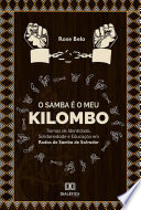O samba é o Meu Kilombo : Tramas de Identidade, Solidariedade e Educação Em Rodas de Samba de Salvador /