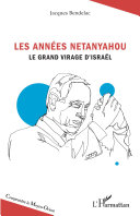 Les années Netanyahou : le grand virage d'Israël /