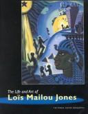 The life and art of Lois Mailou Jones /