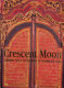 Crescent moon : Islamic art  civilisation in Southeast Asia = Bulan sabit : seni dan peradaban Islam di Asia Tenggara /