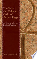The social and cultural order of ancient Egypt : an ethnographic and regional analysis /