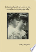 In looking back one learns to see : Marcel Proust and photography /