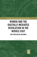 Women and the digitally-mediated revolution in the Middle East : applying digital methods /