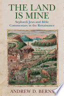 The Land Is Mine : Sephardi Jews and Bible Commentary in the Renaissance /
