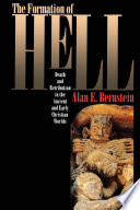 The Formation of Hell : Death and Retribution in the Ancient and Early Christian Worlds /