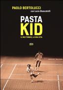 Pasta Kid : il mio tennis, la mia vita /