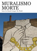 Muralismo morte : the rebirth of muralism in contemporary urban art /