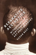 Reparative aesthetics : witnessing in contemporary art photography /