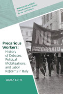 Precarious workers : history of debates, political mobilization, and labor reforms in Italy /