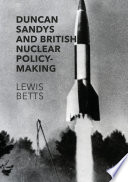 Duncan Sandys and British nuclear policy-making /