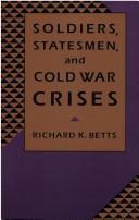Soldiers, statesmen, and cold war crises /