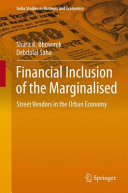 Financial inclusion of the marginalised : street vendors in the urban economy /