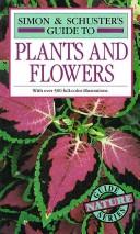 Simon & Schuster's Complete Guide to Plants and Flowers /