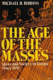 The age of the masses : ideas and society in Europe since 1870 /