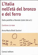 L'Italia nell'età del bronzo e del ferro : dalle palafitte a Romolo (2200-700 a.C.) /