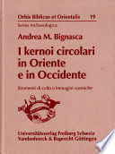 I kernoi circolari in Oriente e in Occidente : strumenti di culto e immagini cosmiche /