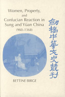Women, property, and Confucian reaction in Sung and Y�uan China (960-1368) /