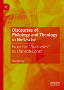 Discourses of philology and theology in Nietzsche : from the "Untimelies" to "The Anti-Christ" /