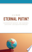 Eternal Putin? : confronting Navalny, the pandemic, sanctions, and war with Ukraine /
