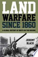 Land warfare since 1860 : a global history of boots on the ground /