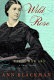 Wild Rose : Rose O'Neale Greenhow, Civil War spy /