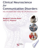 Clinical neuroscience for communication disorders : neuroanatomy and neurophysiology /
