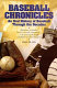 Baseball chronicles, September 17, 1911 to October 24, 1992 : an oral history of baseball through the decades /