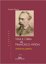 Vida e obra de Francisco Añón : antoloxía poética /