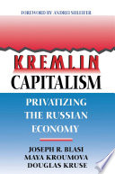 Kremlin Capitalism : Privatizing the Russian Economy /