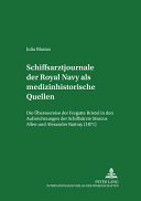 Schiffsarztjournale der Royal Navy als medizinhistorische Quellen : die Überseereise der Fregatte 'Bristol' in den Aufzeichnungen der Schiffsärzte Marcus Allen und Alexander Rattray (1871) /