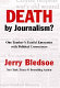 Death by journalism? : one teacher's fateful encounter with political correctness /