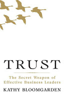 Trust : the secret weapon of effective business leaders /