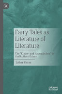 Fairy tales as literature from literature : the "Kinder- und Hausmärchen" by the Brothers Grimm /
