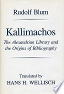 Kallimachos : the Alexandrian Library and the origins of bibliography /
