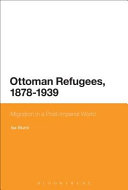 Ottoman refugees, 1878-1939 : migration in a post-imperial world /