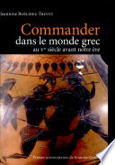 Commander dans le monde grec au Ve si�ecle avant notre �ere /