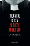 Il prete indigesto : la vita e le lotte di don Antonio Coluccia /