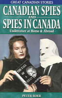 Canadian spies and spies in Canada : undercover at home & abroad /