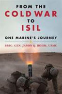 From the Cold War to ISIL : one Marine's journey /