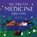 We dream medicine dreams /