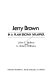 Jerry Brown : in a plain brown wrapper /