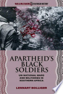 Apartheid's Black soldiers unnational wars and militaries in southern Africa /