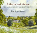 A brush with Brown : the landscapes of 'Capability' Brown /