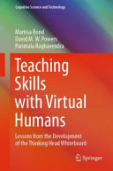 Teaching Skills with Virtual Humans : Lessons from the Development of the Thinking Head Whiteboard /