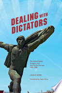 Dealing with dictators : the United States, Hungary, and East Central Europe, 1942-1989 /