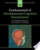 Fundamentals of developmental cognitive neuroscience /