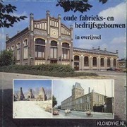 Oude fabrieks- en bedrijfsgebouwen in Overijssel /